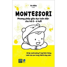 Montessori Phương Pháp Giáo Dục Toàn Diện Cho Trẻ 0-6 Tuổi - 1980Books - Phương Phương