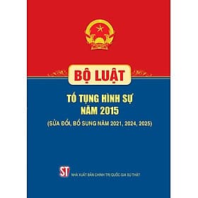 Bộ Luật Tố Tụng Hình Sự Năm 2015 (Sửa Đổi, Bổ Sung Năm 2021, 2024, 2025) (NXB CTQGST) - Nhã Nam