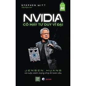 NVIDIA Cỗ Máy Tư Duy Vĩ Đại