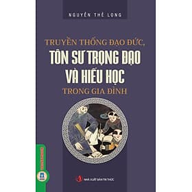 Truyền Thống Đạo Đức, Tôn Sư Trọng Đạo Và Hiếu Học Trong Gia Đình