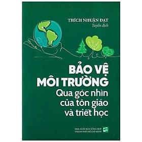 Bảo Vệ Môi Trường - Qua Góc Nhìn Của Tôn Giáo Và Triết Học