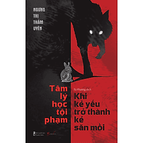 Sách Tâm Lý Học Tội Phạm – Khi Kẻ Yếu Trở Thành Kẻ Săn Mồi