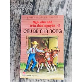 Ngôi Nhà Nhỏ Trên Thảo Nguyên - Tập 2: Cậu Bé Nhà Nông - Nguyên