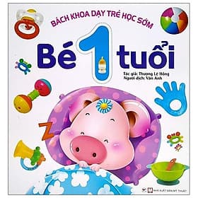 Bách Khoa Dạy Trẻ Học Sớm - Bé 1 Tuổi - Bách Khoa