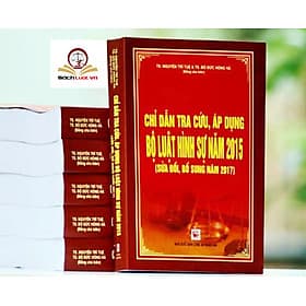 Chỉ Dẫn Tra Cứu, Áp Dụng Bộ Luật Hình Sự Năm 2015 ( Sửa Đổi, Bổ Sung Năm 2017) - Nhà Sách Dân Hiền