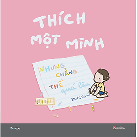 Sách Thích một mình nhưng chẳng thể quá lâu - Minh Minh