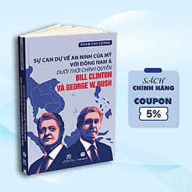 Sự Can Dự Về An Ninh Của Mỹ Với Đông Nam Á Dưới Thời Chính Quyền Bill Clinton Và George W.Bush - Bill George