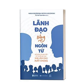Sách Lãnh đạo bằng ngôn từ: Mở khóa lối giao tiếp và truyền đạt của nhà lãnh đạo xuất chúng - Khoa