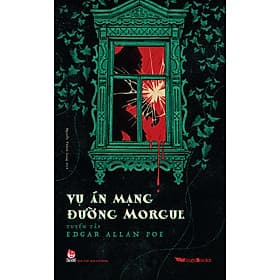 Vụ án mạng đường Morgue - Tuyển tập Edgar Allan Poe - Kim Ân