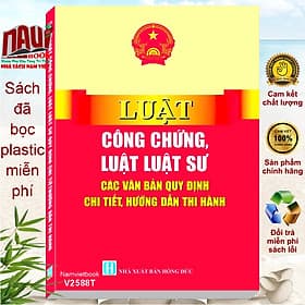 Sách Luật Công Chứng, Luật Luật Sư – Các Văn Bản Quy Định Chi Tiết Hướng Dẫn Thi Hành (V2588T) - Việt Chi