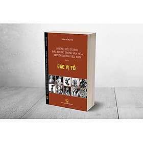 Những Biểu tượng đặc trưng trong văn hóa Việt Nam. Tập 4 các vị tổ - Văn
