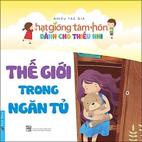Truyện Thiếu Nhi Hạt Giống Tâm Hồn - Thế Giới Trong Ngăn Tủ - Hạ
