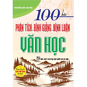 100 bài phân tích - bình giảng - bình luận văn học (dùng chung cho các bộ sgk hiện hành) - HA - Bình
