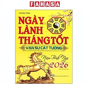 Ngày Lành Tháng Tốt - Vạn Sự Cát Tường - Năm Bính Ngọ 2026
