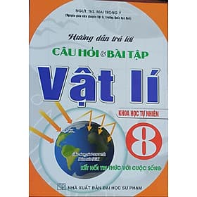 Hướng Dẫn Trả Lời Câu Hỏi & Bài Tập Vật Lí 8 (Khoa Học Tự Nhiên - Bám sát SGK kết nối tri thức với cuộc sống) - Nha Nha