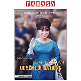 Madam Nhu Trần Lệ Xuân - Quyền Lực Bà Rồng - Trần Xuân Nam