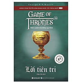Tuyển Tập Series Tiểu Thuyết Sử Thi Viễn Tưởng Bán Chạy Nhất Nước Mỹ Cuat Tác Giả George R. R. Martin: Trò Chơi Vương Quyền 4B - Lời Tiên Tri - 
