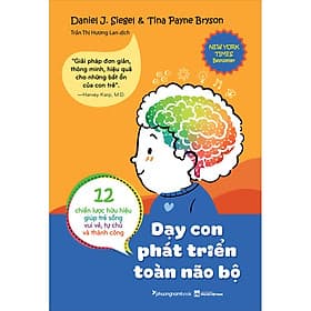 Sách Dạy Con Phát Triển Toàn Não Bộ - Daniel J. Siegel and Tina Payne Bryson