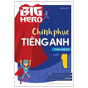 Big Hero - Chinh Phục Tiếng Anh Theo Chủ Đề Lớp 1 - Theo Theobald