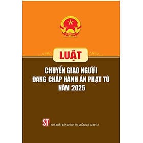 Luật Chuyển giao người đang chấp hành án phạt tù năm 2025 - Quốc Nam