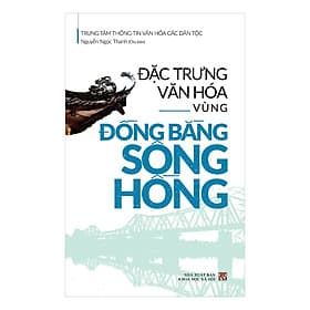 Đặc Trưng Văn Hóa Vùng Đồng Bằng Sông Hồng - Tri Thức