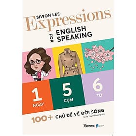 Sách: Expressions For English Speaking - 1 Ngày 5 Cụm 6 Từ - Cuốn Sách Làm Giàu Vốn Từ Vựng Tiếng Anh - Ánh Nga