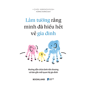 Sách Lầm Tưởng Rằng Mình Đã Hiểu Hết Về Gia Đình - Minh Minh