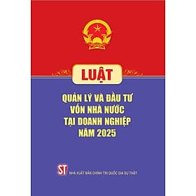 Luật Quản lý và đầu tư vốn nhà nước tại doanh nghiệp năm 2025