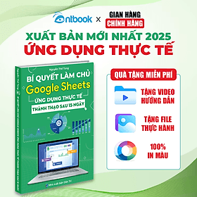 Sách Bí Quyết Làm Chủ Google Sheets Ứng Dụng Thực Tế, In Màu, Tặng Kèm Video Hướng Dẫn + File Thực Hành - Lâm Hà