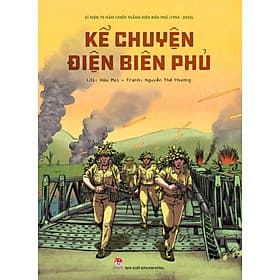 Sách Kể Chuyện Điện Biên Phủ (Minh Họa Màu) - Chuyện