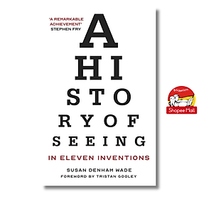 A History of Seeing in Eleven Inventions by Susan Denham Wade - Sách tiếng anh, lịch sử, khoa học - 