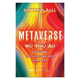 Sách Metaverse: Vũ Trụ Ảo Và Cuộc Cách Mạng Hóa Vạn Vật - Alphabooks - BẢN QUYỀN - Vũ