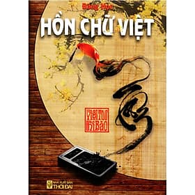 Hồn Chữ Việt- Thư Pháp Chí Bảo - Văn