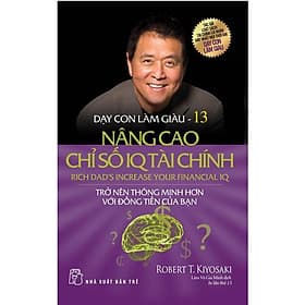 Dạy Con Làm Giàu (Tập 13): Nâng Cao Chỉ Số IQ Tài Chính - Cao Lâm