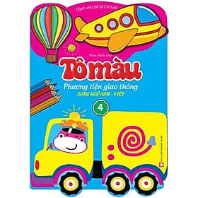 Tô Màu Phương Tiện Giao Thông - Song Ngữ Anh Việt - Tập 4 (Dành Cho Bé Từ 2-6 Tuổi) - Việt Anh