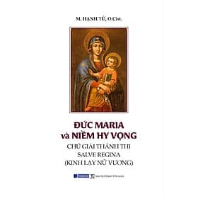 Đức Maria Và Niềm Hy Vọng - Chú Giải Thánh Thi Salve Regina - Kinh Lạy Nữ Vương - Bayard Việt Nam - Nam Việt