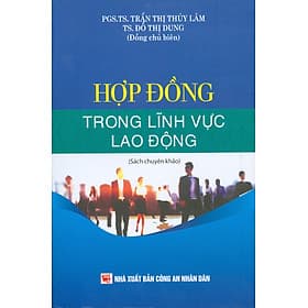 Hợp Đồng Trong Lĩnh Vực Lao Động (Sách chuyên khảo) - PGS. TS. Trần Thị Thuý Lâm, TS. Đỗ Thị Dung đồng chủ biên - Đỗ Thùy Linh