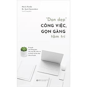 "Dọn Dẹp" Công Việc, Gọn Gàng Tâm Trí - Marie Kondo, Scott Sonenshein - Trịnh Trung dịch - (bìa mềm) - 