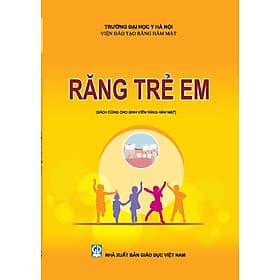 Răng trẻ em (Sách dùng cho sinh viên Răng hàm mặt) - Công Sĩ