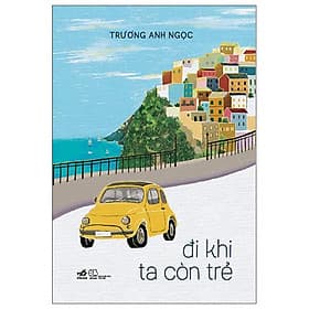 Đi Khi Ta Còn Trẻ - Nhã Nam