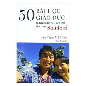 50 Bài Học Giáo Dục Từ Người Mẹ Có 3 Con Trai Theo Học Stanford / Sách Nuôi Dạy Con Hoàn Hảo (Tặng Kèm Bookmark Happy Life) - Từ Hảo