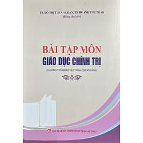 Bài tập môn Giáo dục chính trị ( chương trình đào tạo trình độ cao đẳng) - Chì