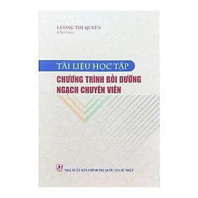 Tài Liệu Học Tập Chương Trình Bồi Dưỡng Ngạch Chuyên Viên - NXB Chính Trị Quốc Gia - Viên Chi