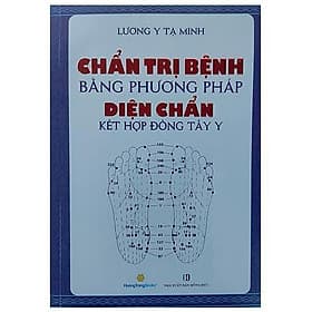 Chẩn Trị Bệnh Bằng Phương Pháp Diện Chẩn Kết Hợp Đông Tây Y - Chính Thông - Đông Di