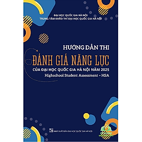 Hướng dẫn thi đánh giá năng lực của Đại học Quốc gia Hà Nội năm 2025 (Highschool Student Assessment - HSA) - Nhã Nam