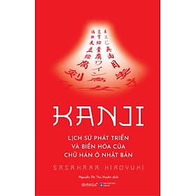 Sách Kanji - Lịch Sử Phát Triển Và Biến Hóa Của Chữ Hán Ở Nhật Bản - Trí