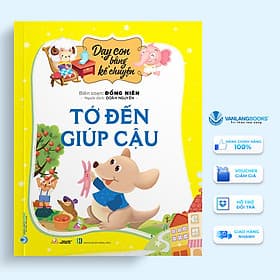 Dạy Con Bằng Kể Chuyện - Tớ Đến Giúp Cậu - Vanlangbooks - Chuyện