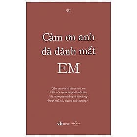 Cảm Ơn Anh Đã Đánh Mất Em