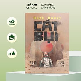 Cát bụi (Dust) (Tập 3 - Tập cuối series Silo - Tháp Giống) - Nhã Nam Official - Nhã Nam