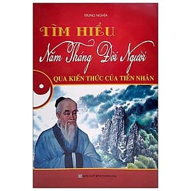 Sách Tìm Hiểu Năm Tháng Đời Người Qua Kiến Thức Của Tiền Nhân - Nam Việt